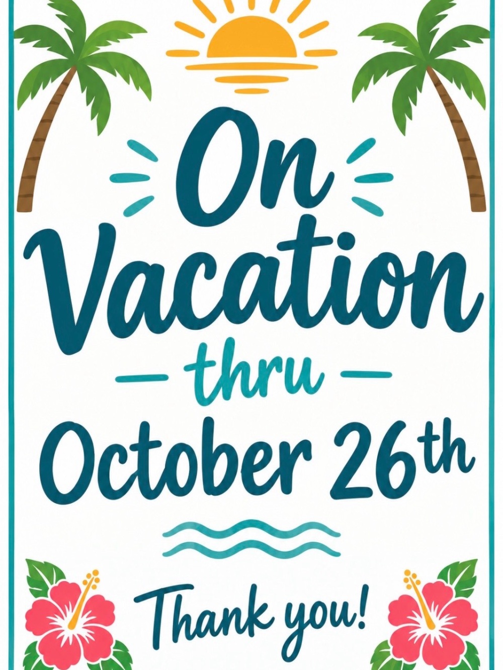 On Vacation Thru Oct 26th